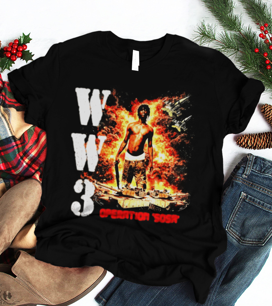 WW3 Operation Sosa Explosive Art With Iconic Figure And Fiery T-Shirt