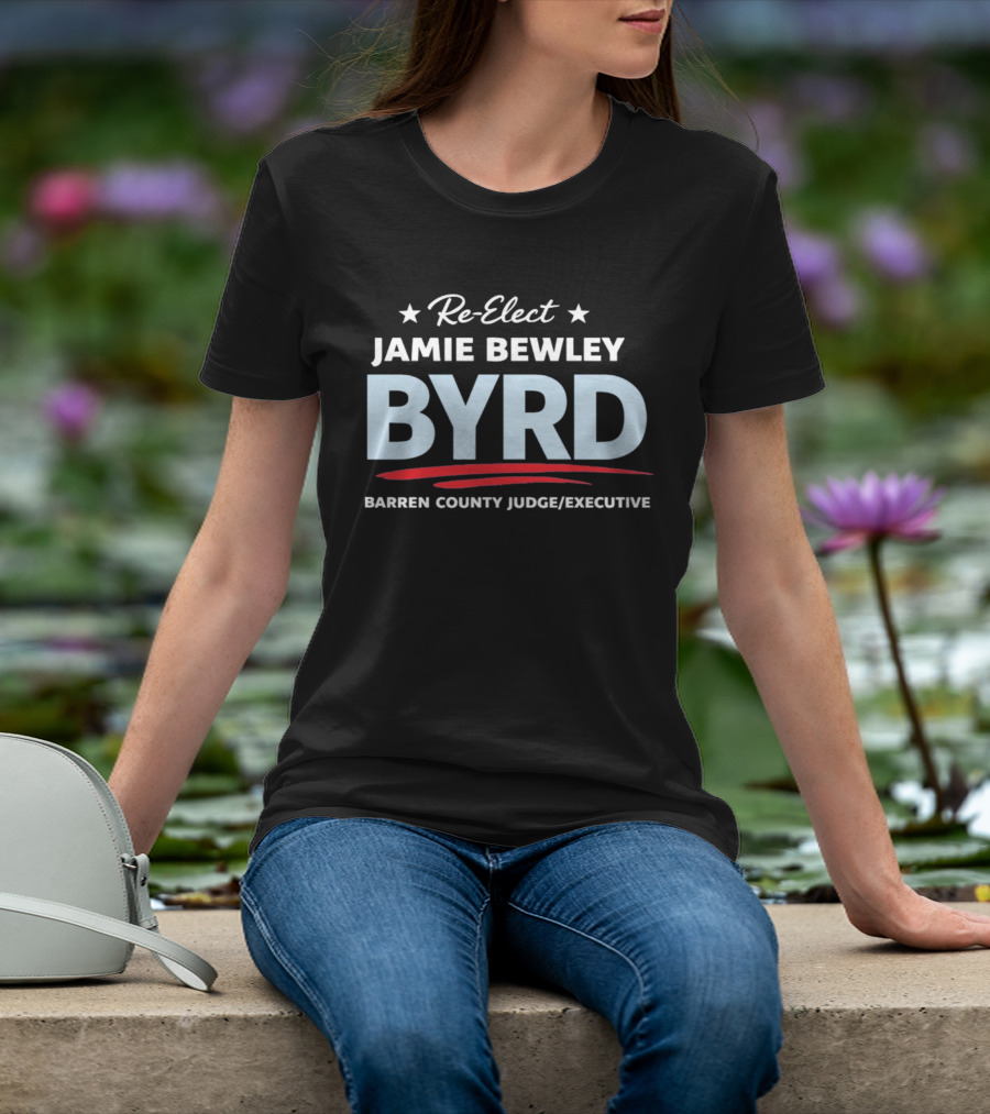 Re Elect Jamie Bewley Byrd Barren County Judge Executive 2026 T-Shirt