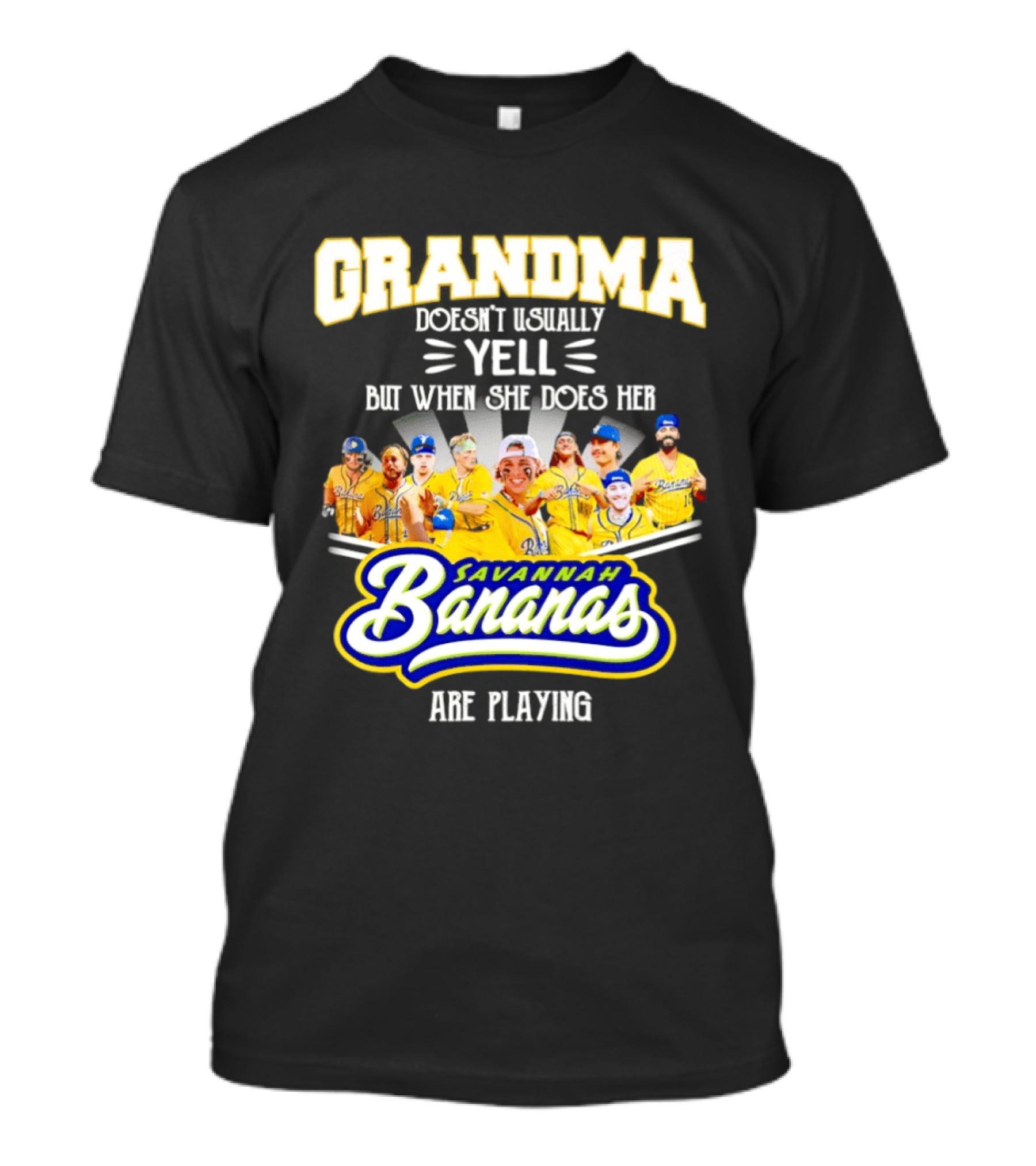 Grandma Doesn't Usually Yell Savannah Bananas Are Playing T-Shirt