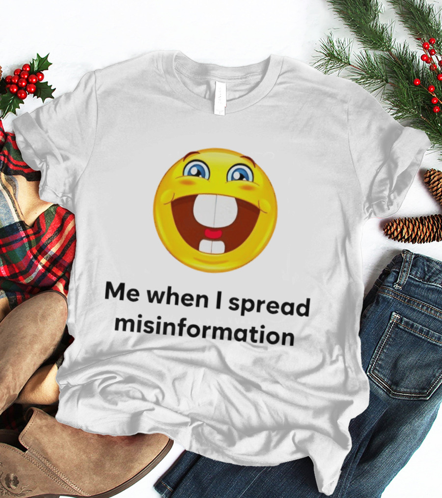 Me When I Spread Misinformation Emoji Face Humor T-Shirt
