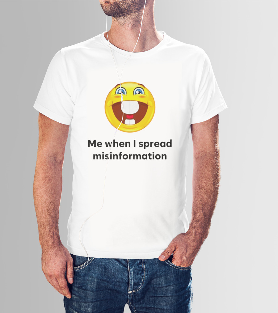 Me When I Spread Misinformation Emoji Face Humor T-Shirt