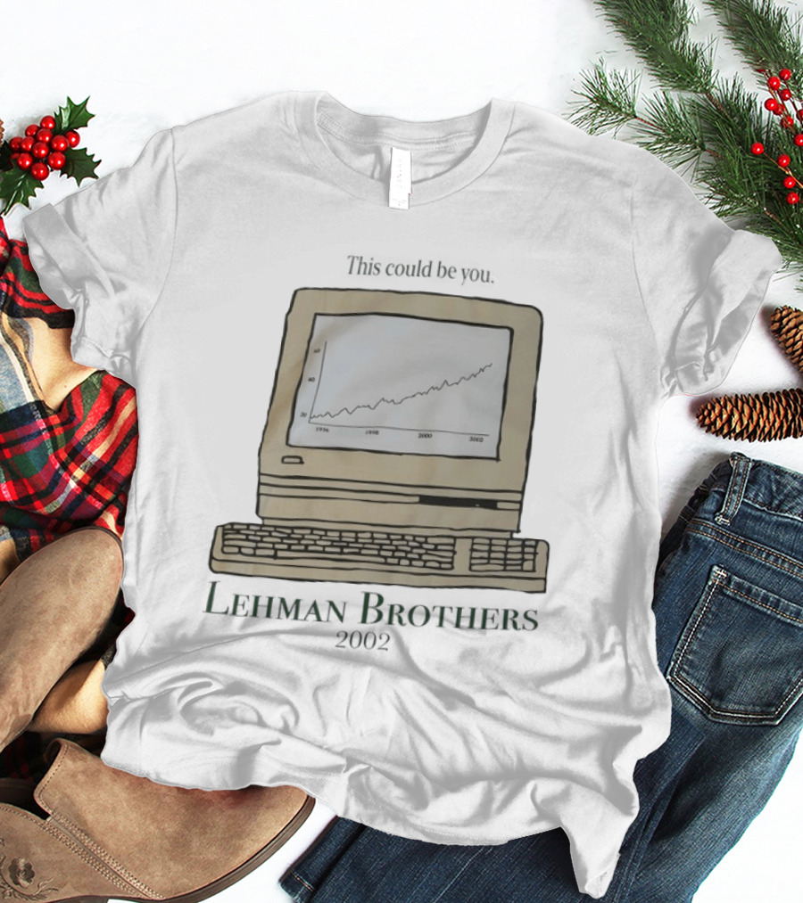 This Could Be You Vintage Computer Chart Lehman Brothers 2002 T-Shirt