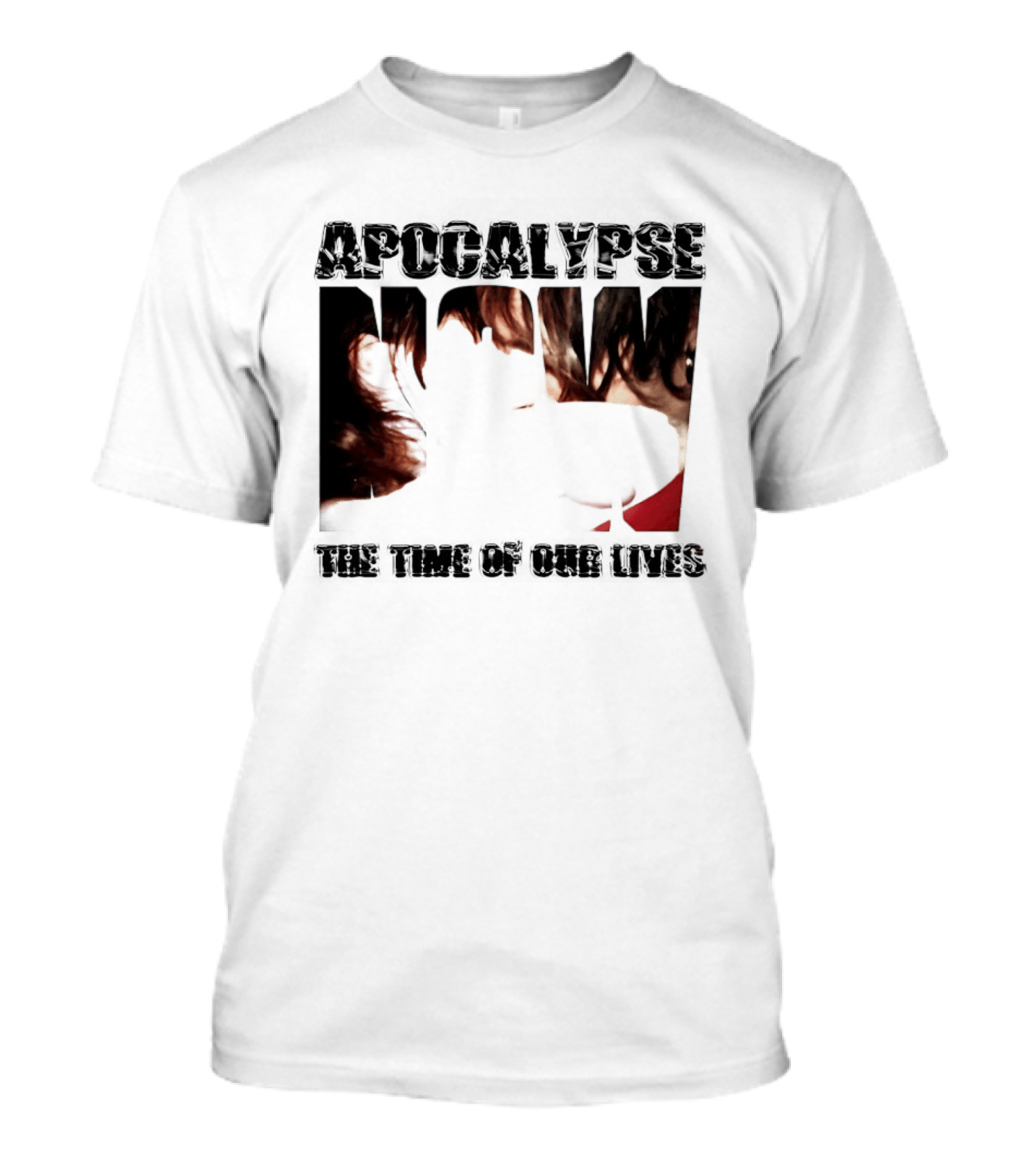 Apocalypse The Time Of Our Lives Eye Catching Bold Text With Intense T-Shirt