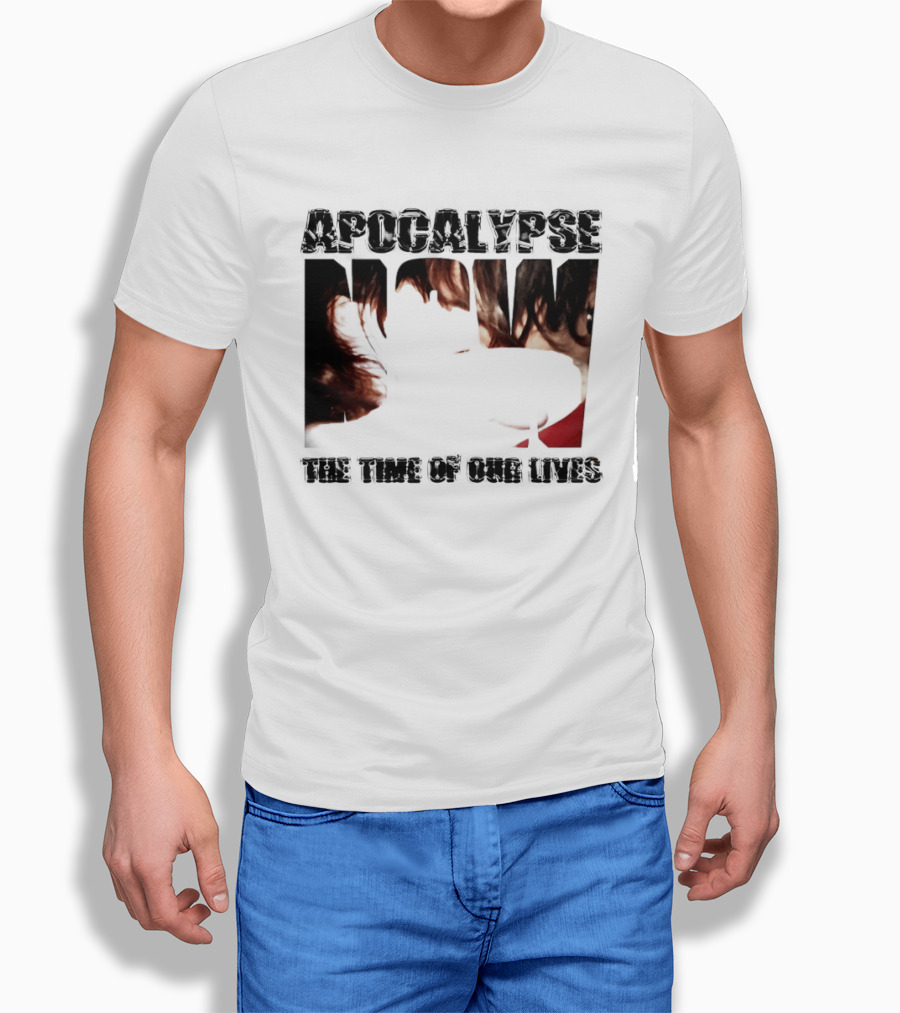 Apocalypse The Time Of Our Lives Eye Catching Bold Text With Intense T-Shirt