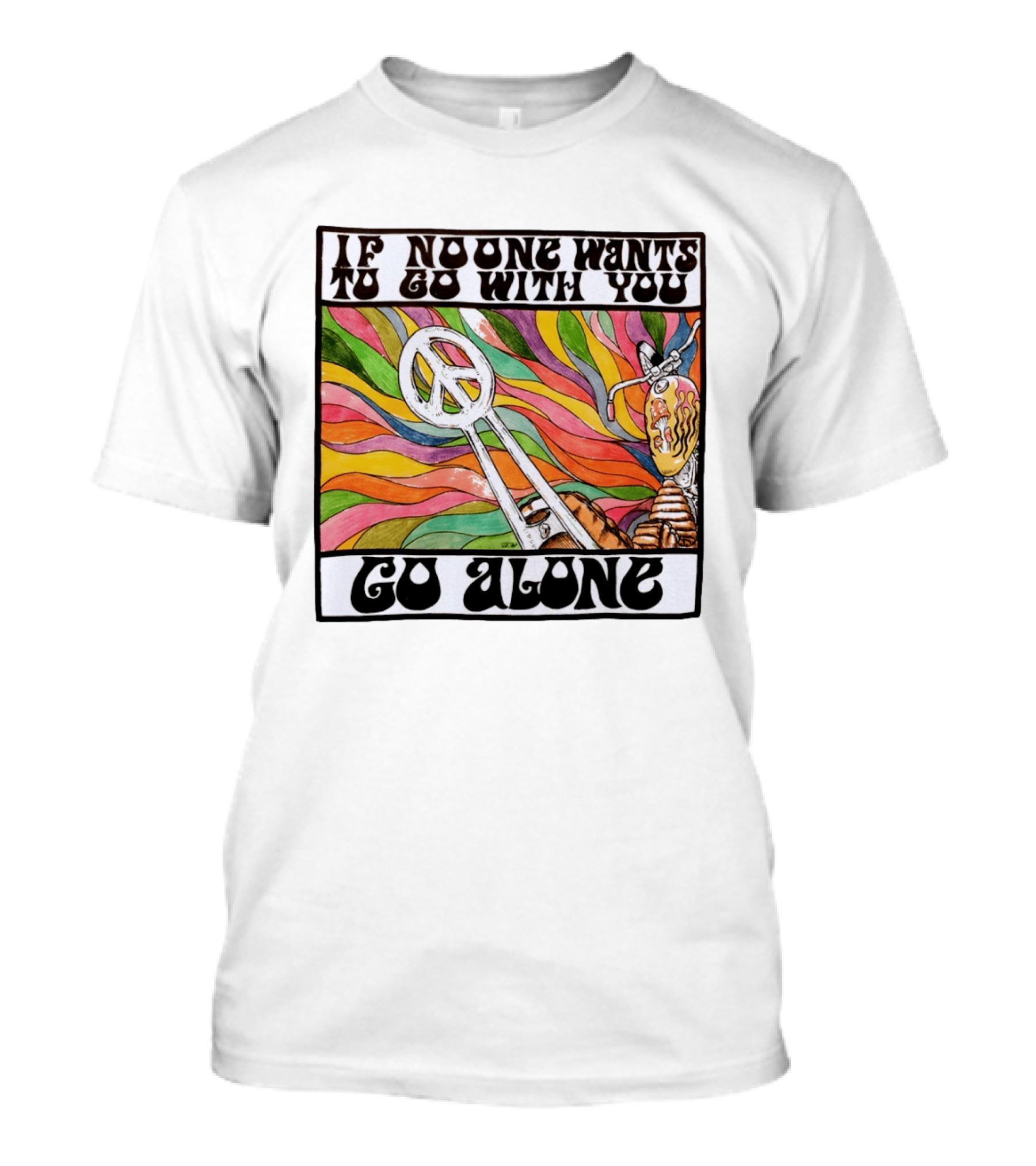 Peace Symbol Motorcycle Adventure Psychedelic Vibes If No One Wants To Go With You Go Alone T-Shirt