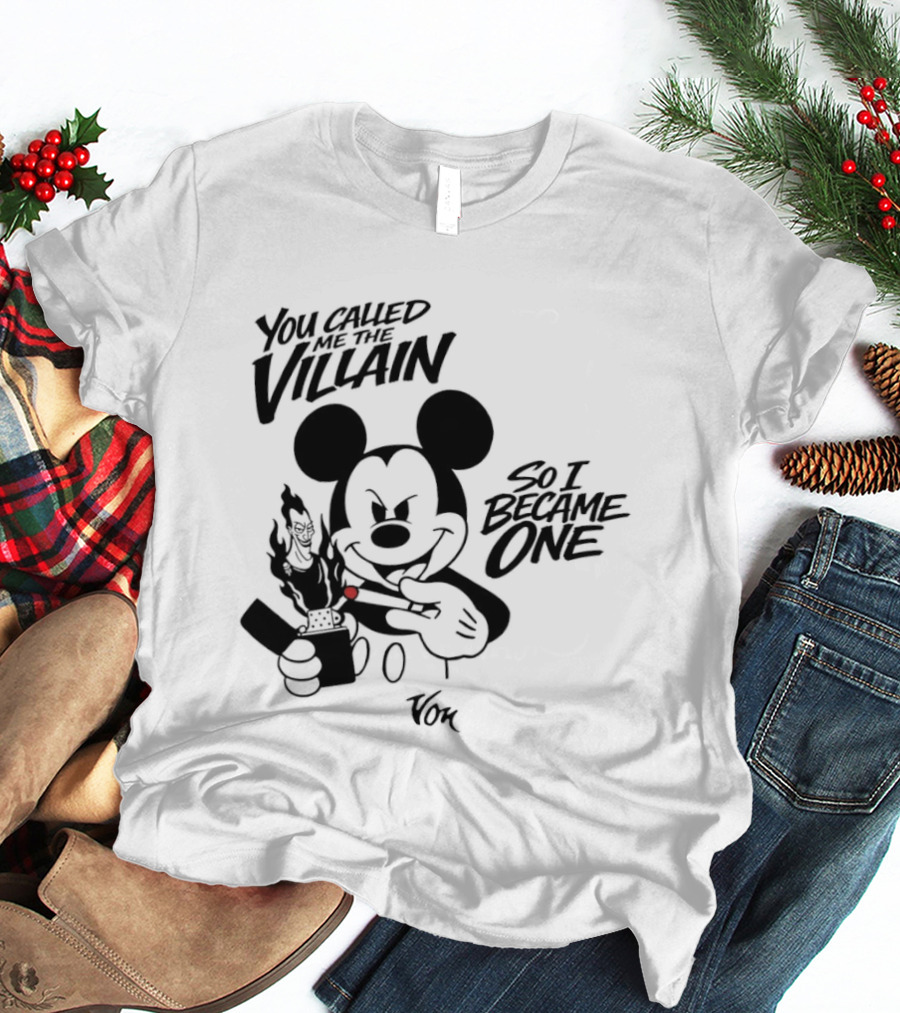 Mickey Mouse You Called Me The Villain So I Became One Smoking Cartoon T-Shirt
