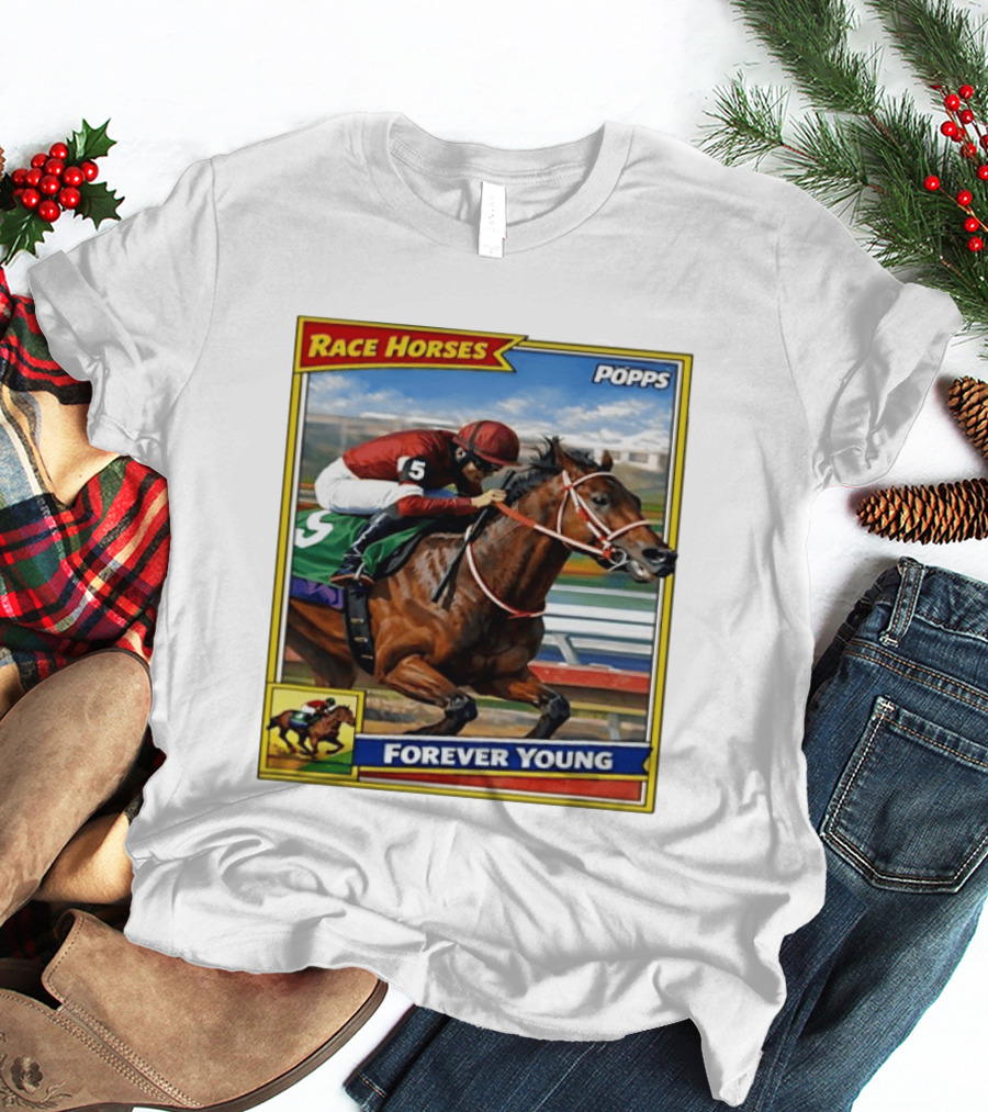 Race Horses Forever Young Popps Santa Anita Racing Card T-Shirt