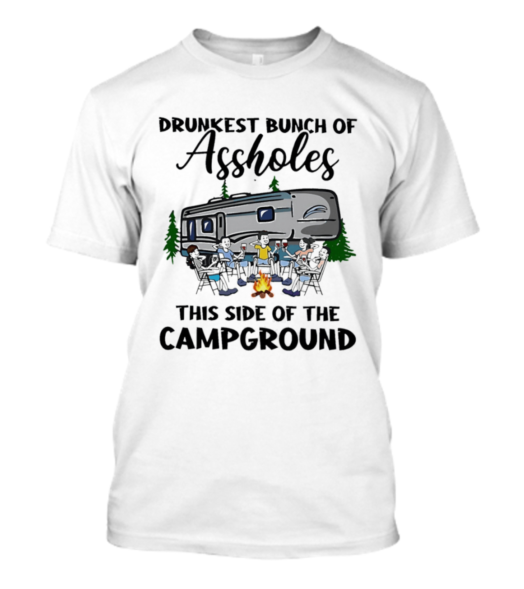 Drunkest Bunch Of Assholes This Side Of The Campground RV Campfire Friends T-Shirt