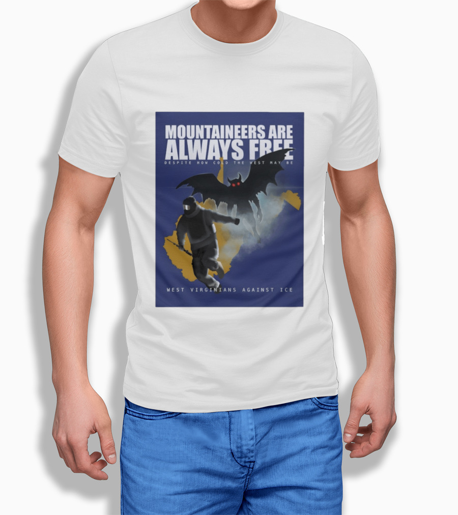 Mountaineers Are Always Free West Virginians Against Ice Despite How Cold The West May Be T-Shirt