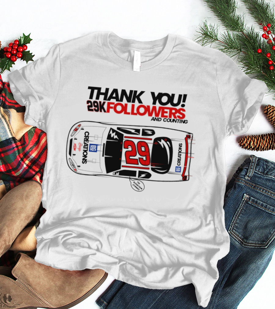 Thank You 29K Followers And Counting NASCAR Stock Car 29 T-Shirt