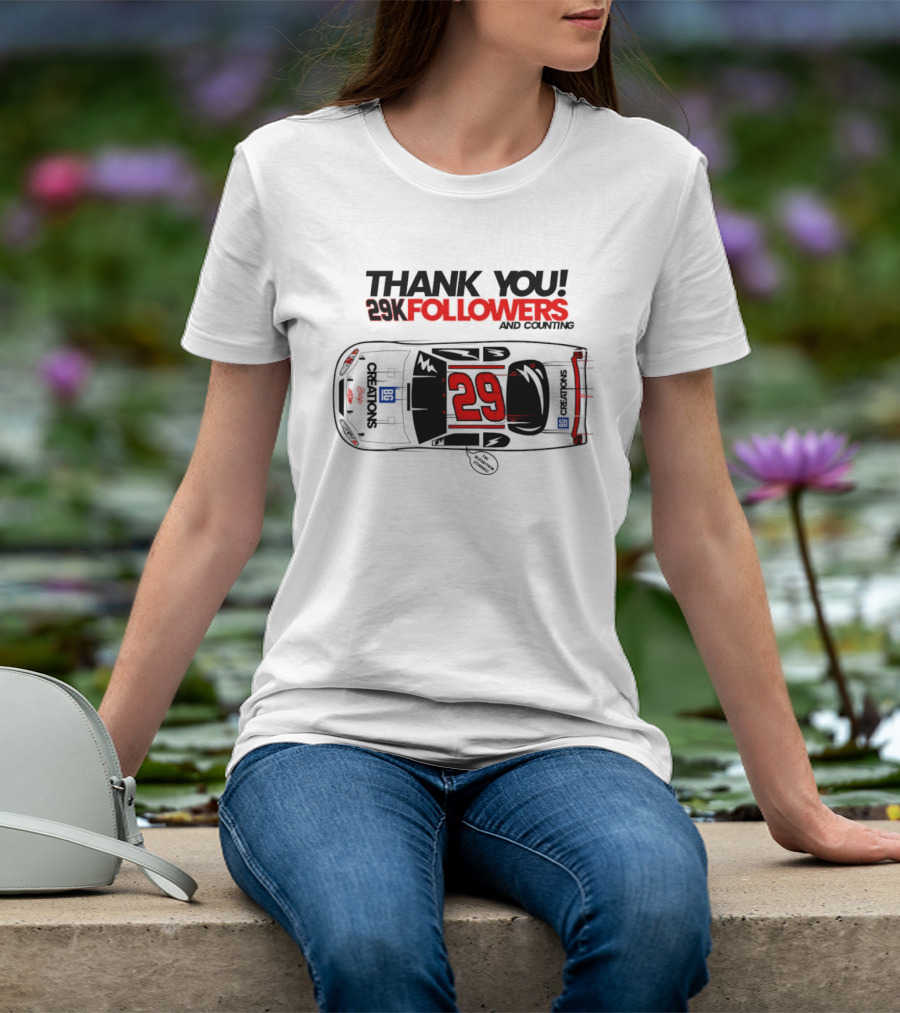 Thank You 29K Followers And Counting NASCAR Stock Car 29 T-Shirt