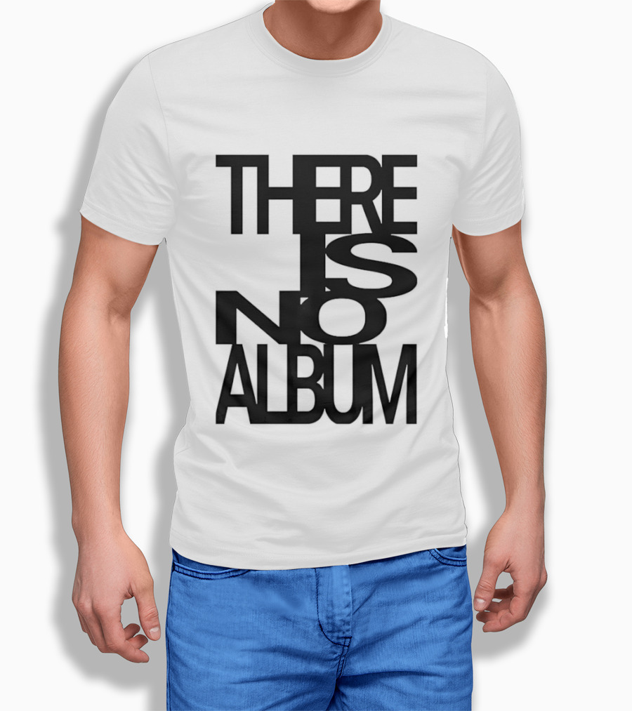 There Is No Album T-Shirt