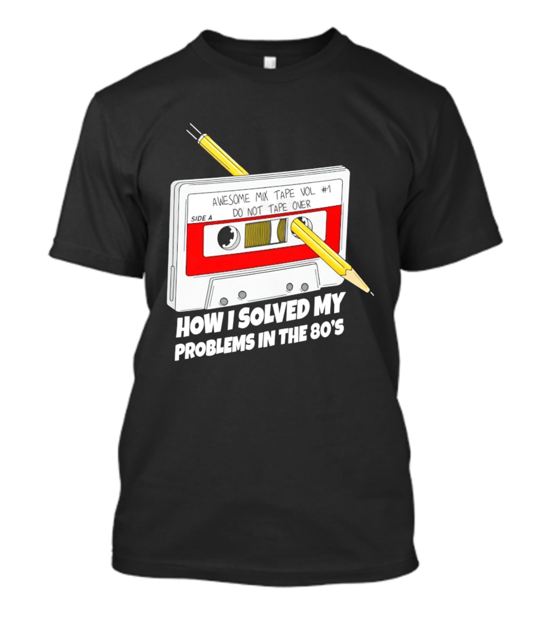 Cassette Tape Pencil Trick How I Solved My Problems In The 80s T-Shirt