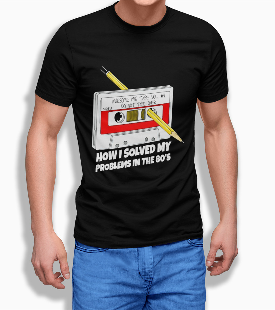 Cassette Tape Pencil Trick How I Solved My Problems In The 80s T-Shirt