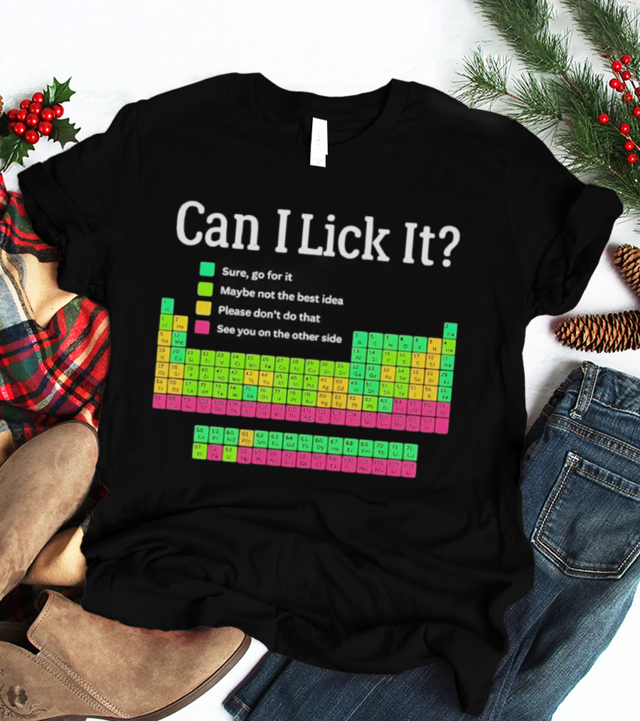 Can I Lick It Periodic Table For Science Teachers And Students T-Shirt