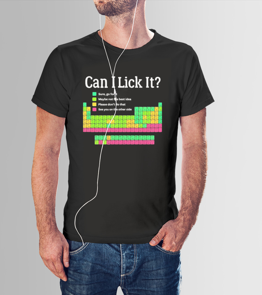 Can I Lick It Periodic Table For Science Teachers And Students T-Shirt