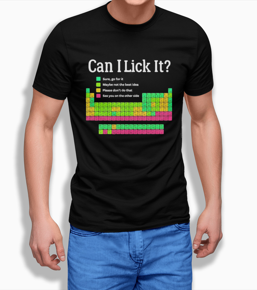 Can I Lick It Periodic Table For Science Teachers And Students T-Shirt