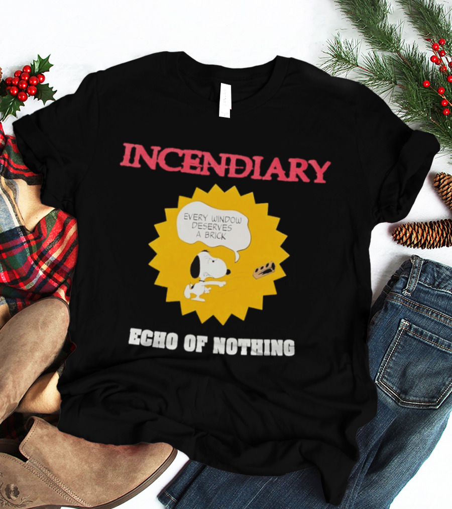 Incendiary Snoopy Every Window Deserves A Brick Echo Of Nothing T-Shirt