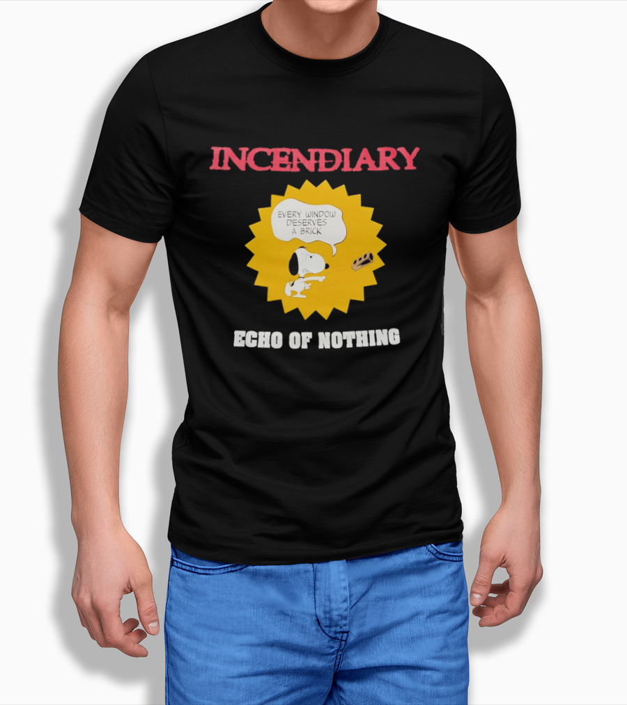 Incendiary Snoopy Every Window Deserves A Brick Echo Of Nothing T-Shirt