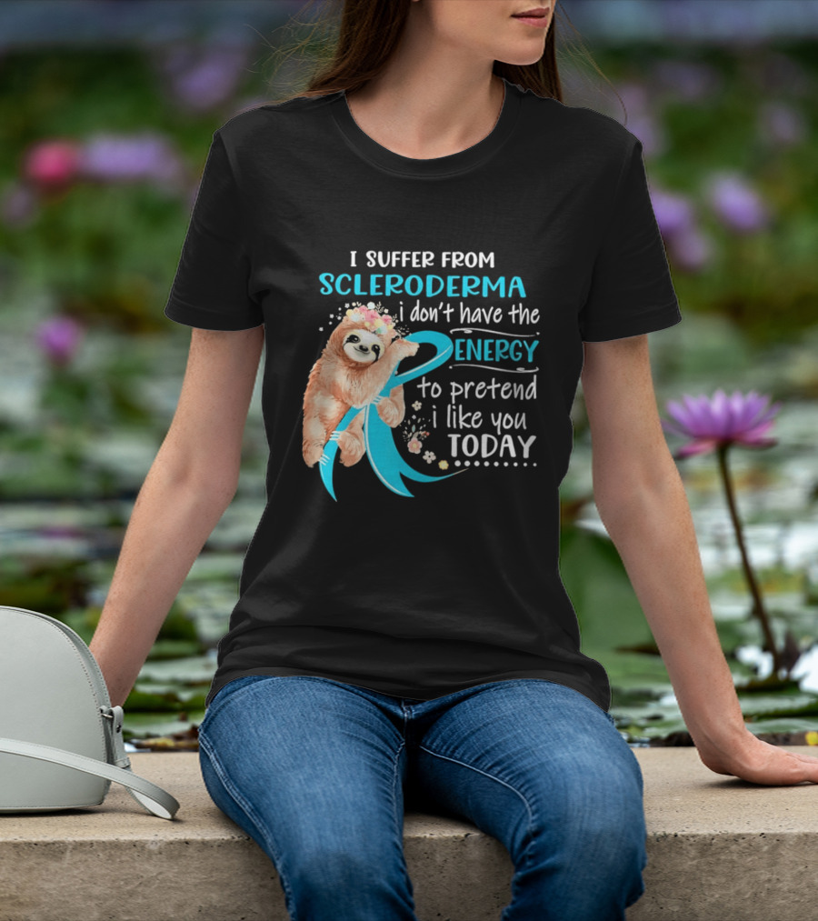 Scleroderma Awareness Sloth I Don't Have The Energy To Pretend Today T-Shirt