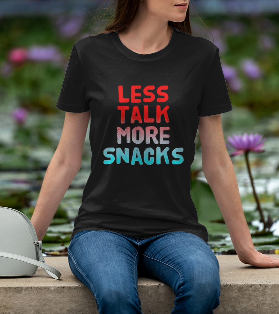 Less Talk More Snacks Bold Colorful T-Shirt