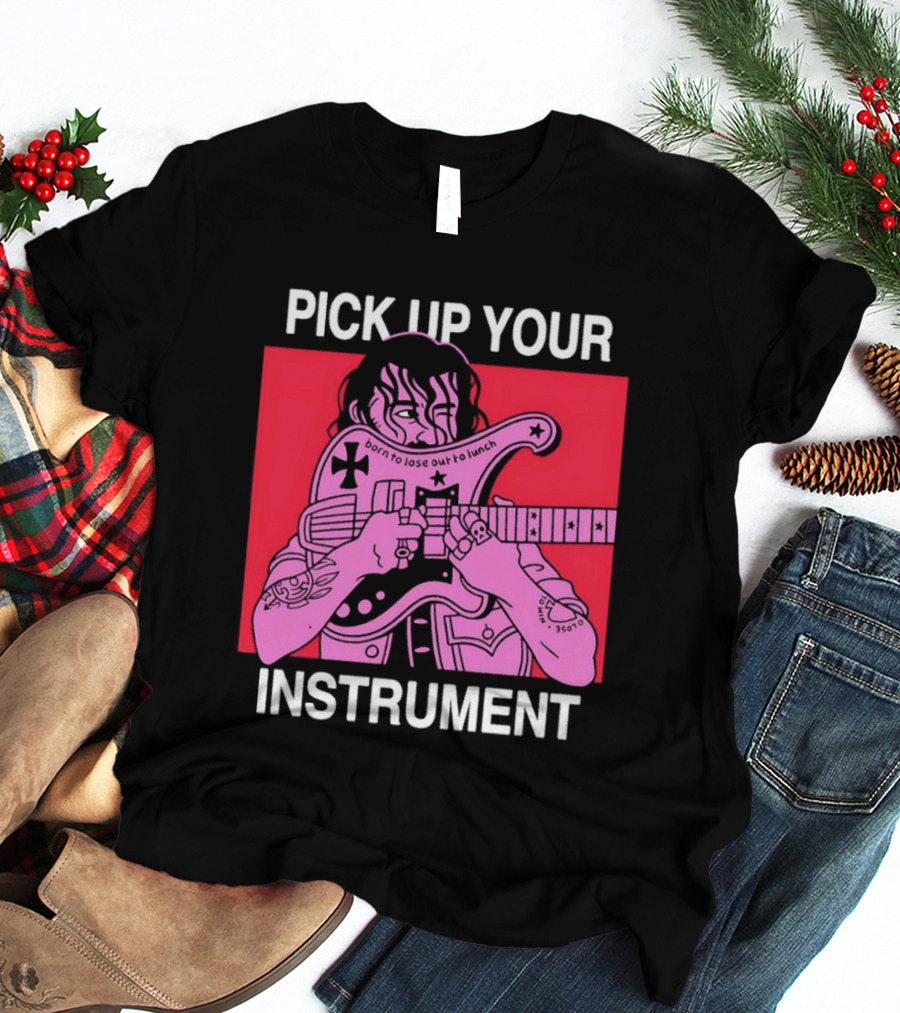 Pick Up Your Instrument Man Playing Guitar T-Shirt
