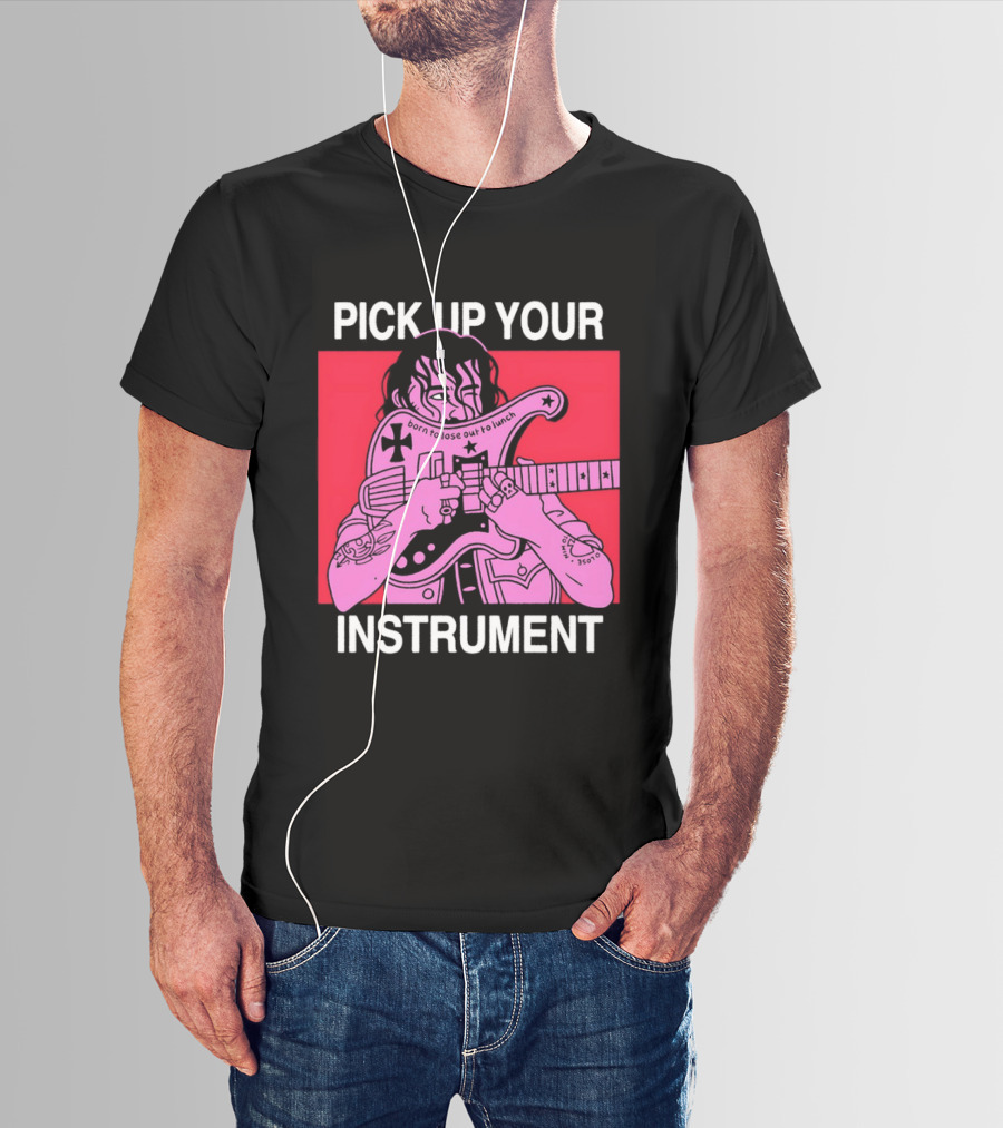 Pick Up Your Instrument Man Playing Guitar T-Shirt