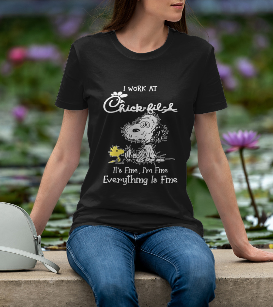 Snoopy And Woodstock I Work At Chick Fil A It's Fine I'm Fine Everything Is Fine T-Shirt