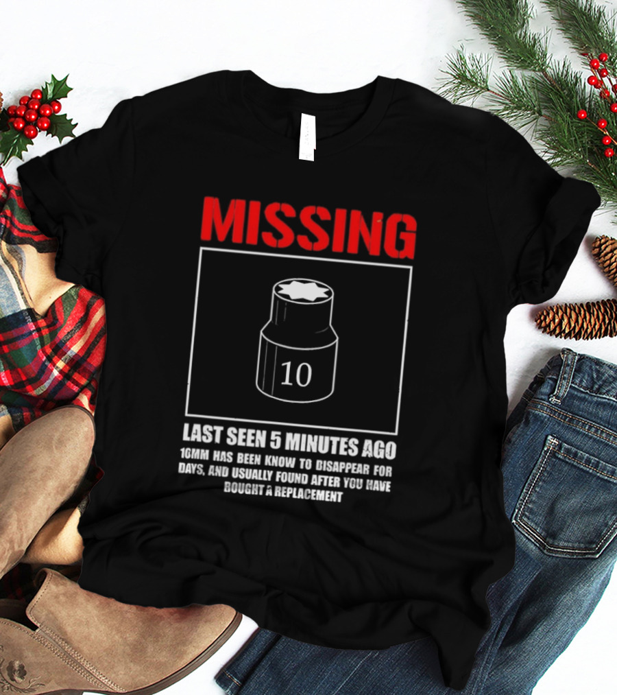 Missing Last Seen 5 Minutes Ago 10mm Disappear For Days Usually Found After You Buy Replacement T-Shirt