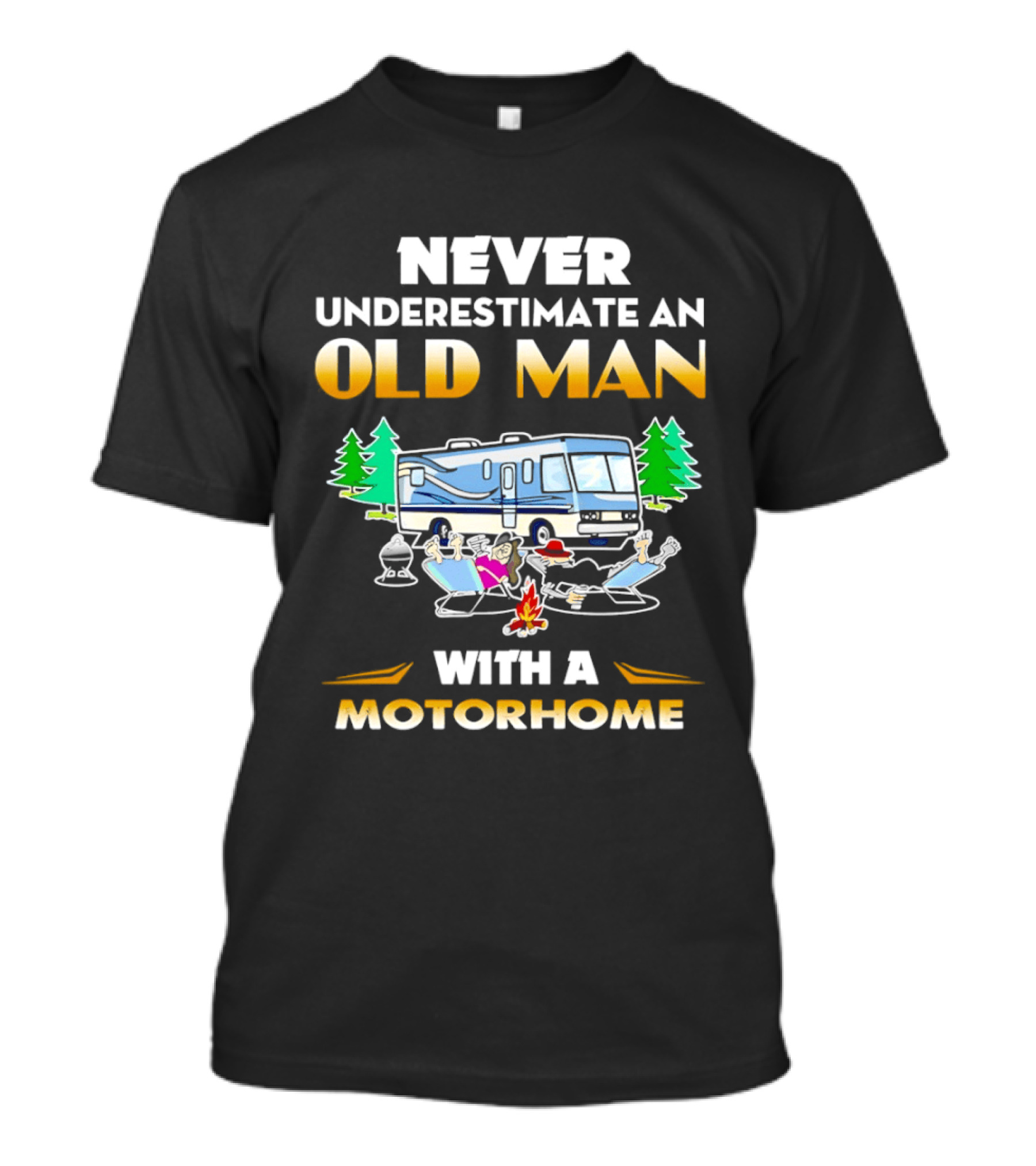 Never Underestimate An Old Man With A Motorhome Campfire Adventure T-Shirt