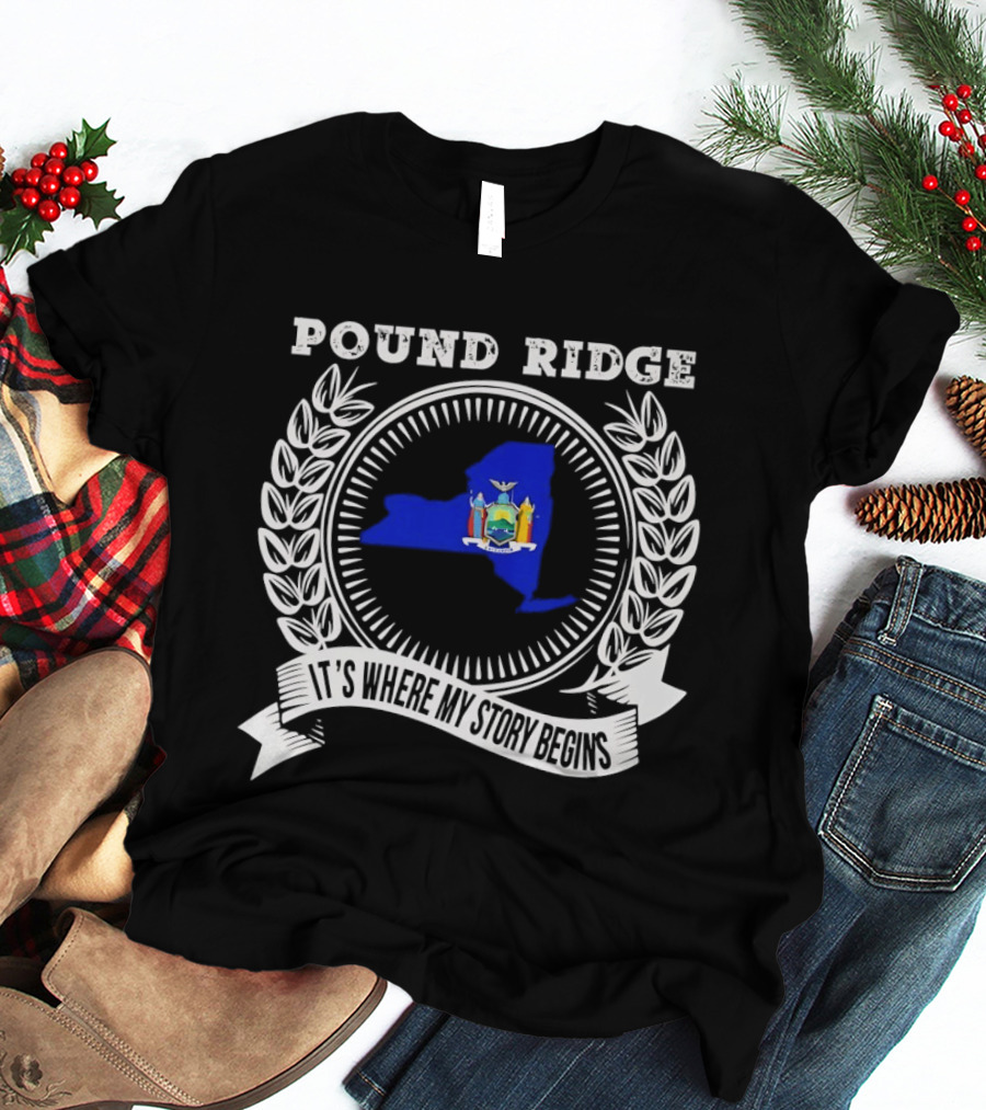 Pound Ridge New York Laurel Crest It's Where My Story Begins T-Shirt