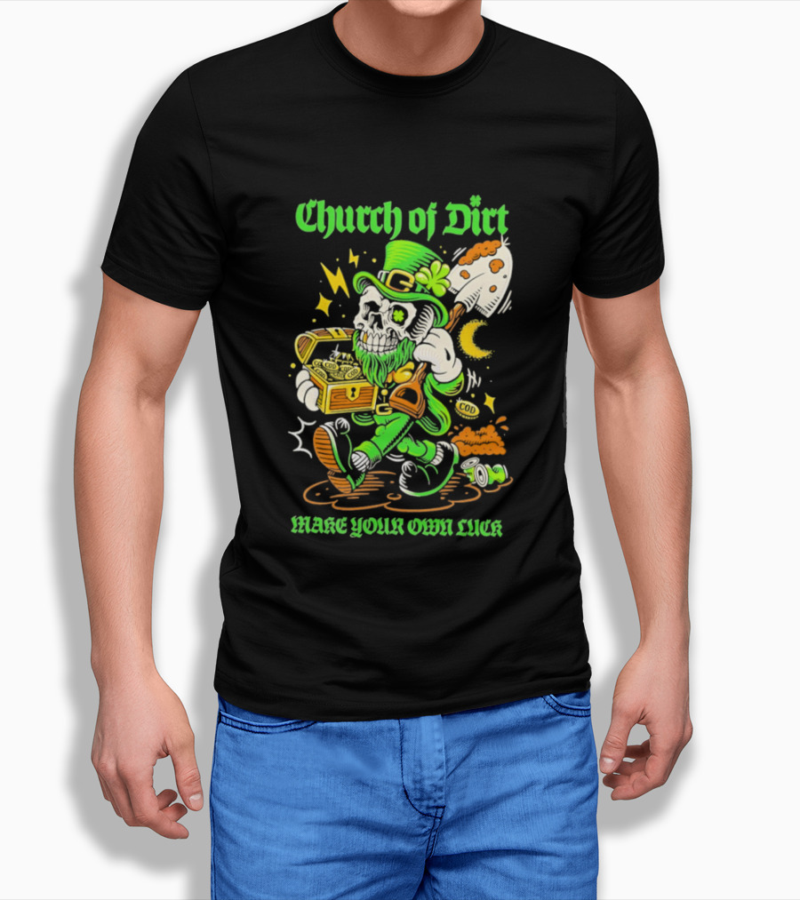 Church Of Dirt Skeleton Leprechaun Treasure Make Your Own Luck T-Shirt