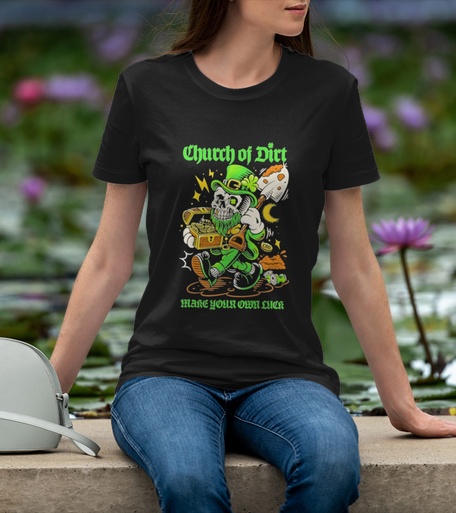 Church Of Dirt Skeleton Leprechaun Treasure Make Your Own Luck T-Shirt