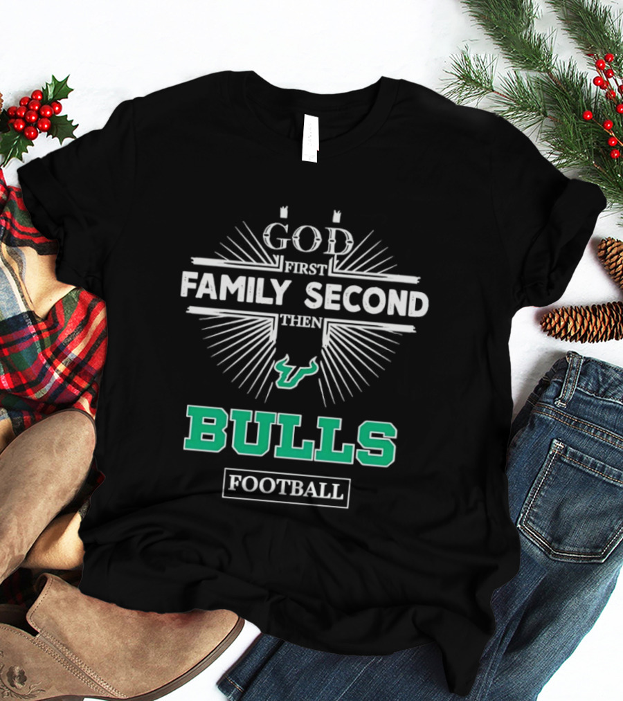Florida Bulls God First Family Second Then Bulls Football Priority Spirit T-Shirt