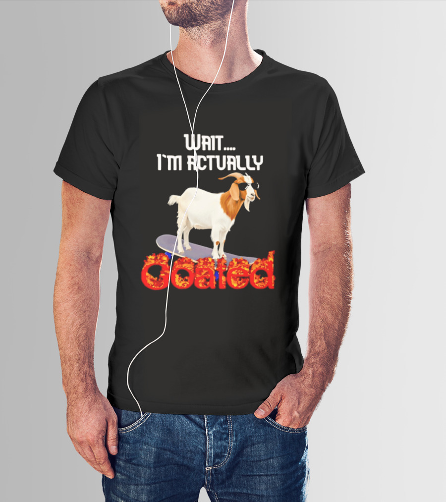 Wait I'm Actually Goated Skateboard Goat T-Shirt