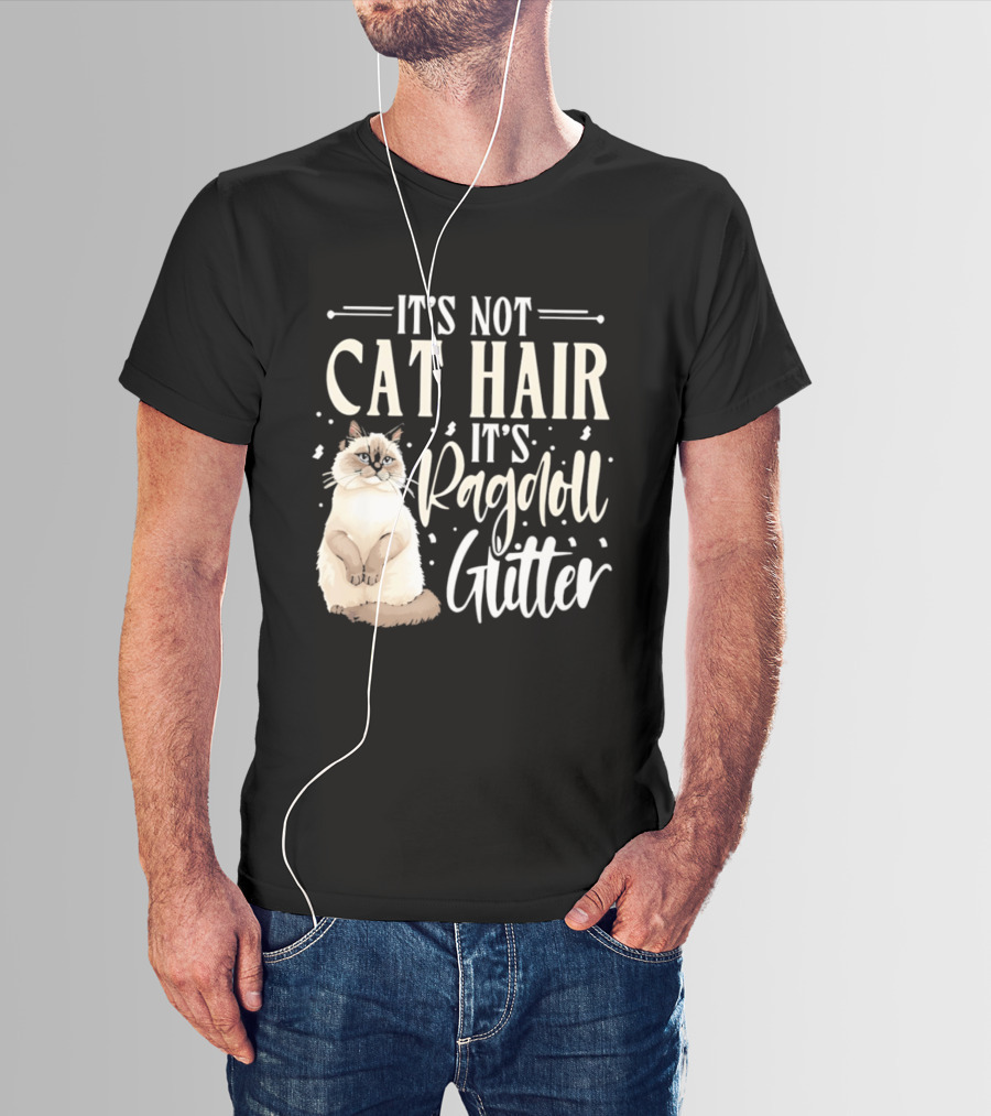 It's Not Cat Hair It's Ragdoll Glitter Funny Cat Lover T-Shirt