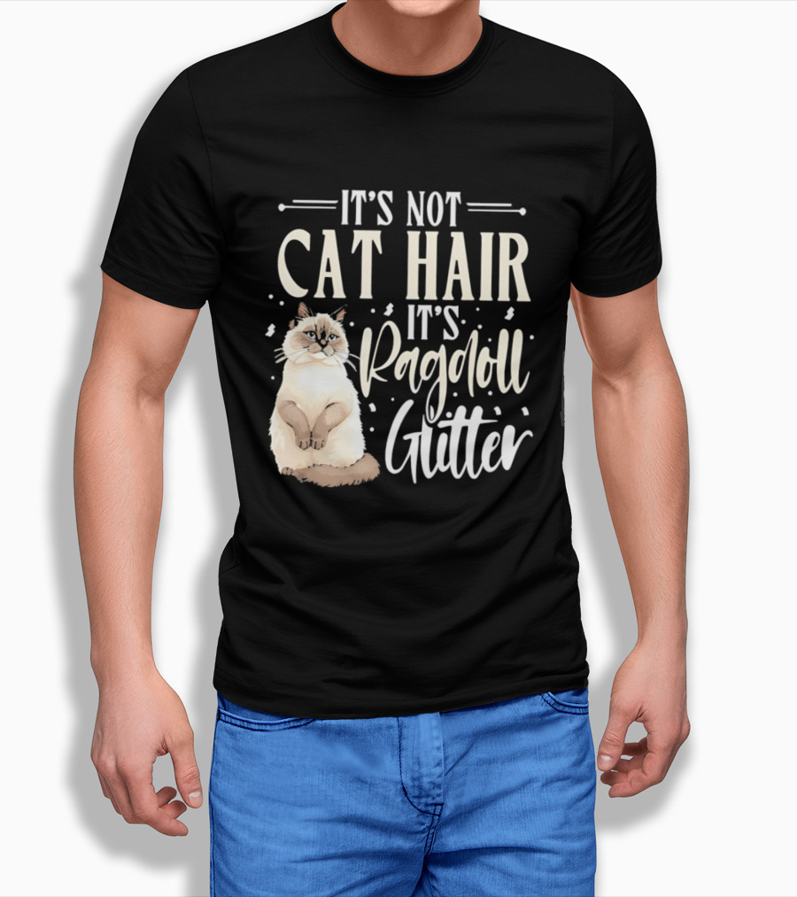 It's Not Cat Hair It's Ragdoll Glitter Funny Cat Lover T-Shirt