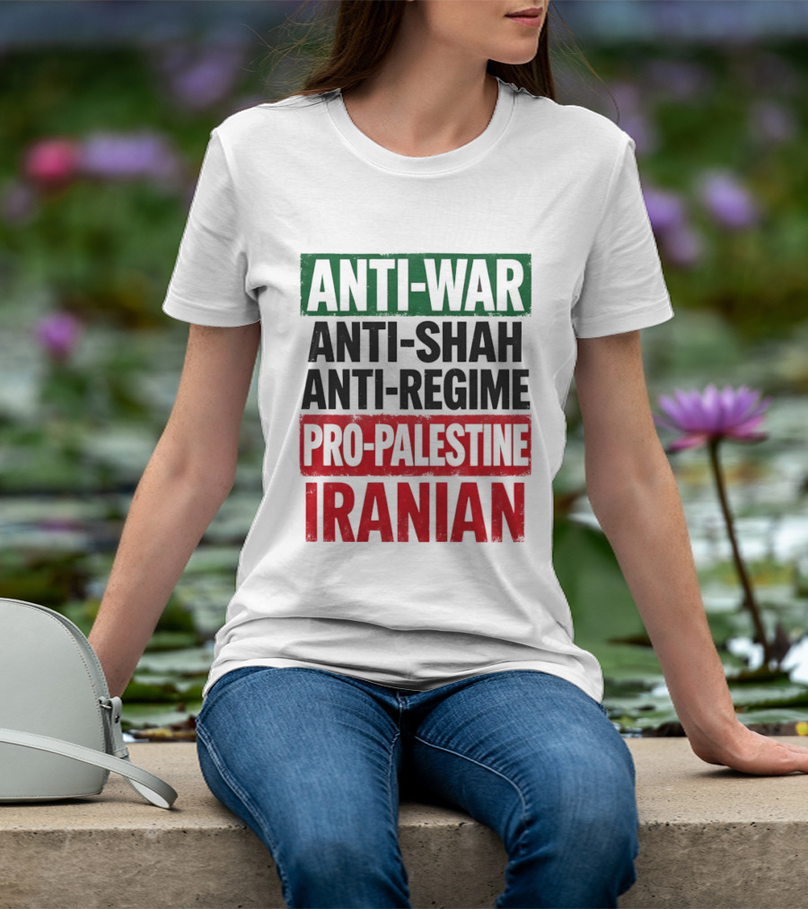 Anti War Anti Shah Anti Regime Pro Palestine Iranian T-Shirt