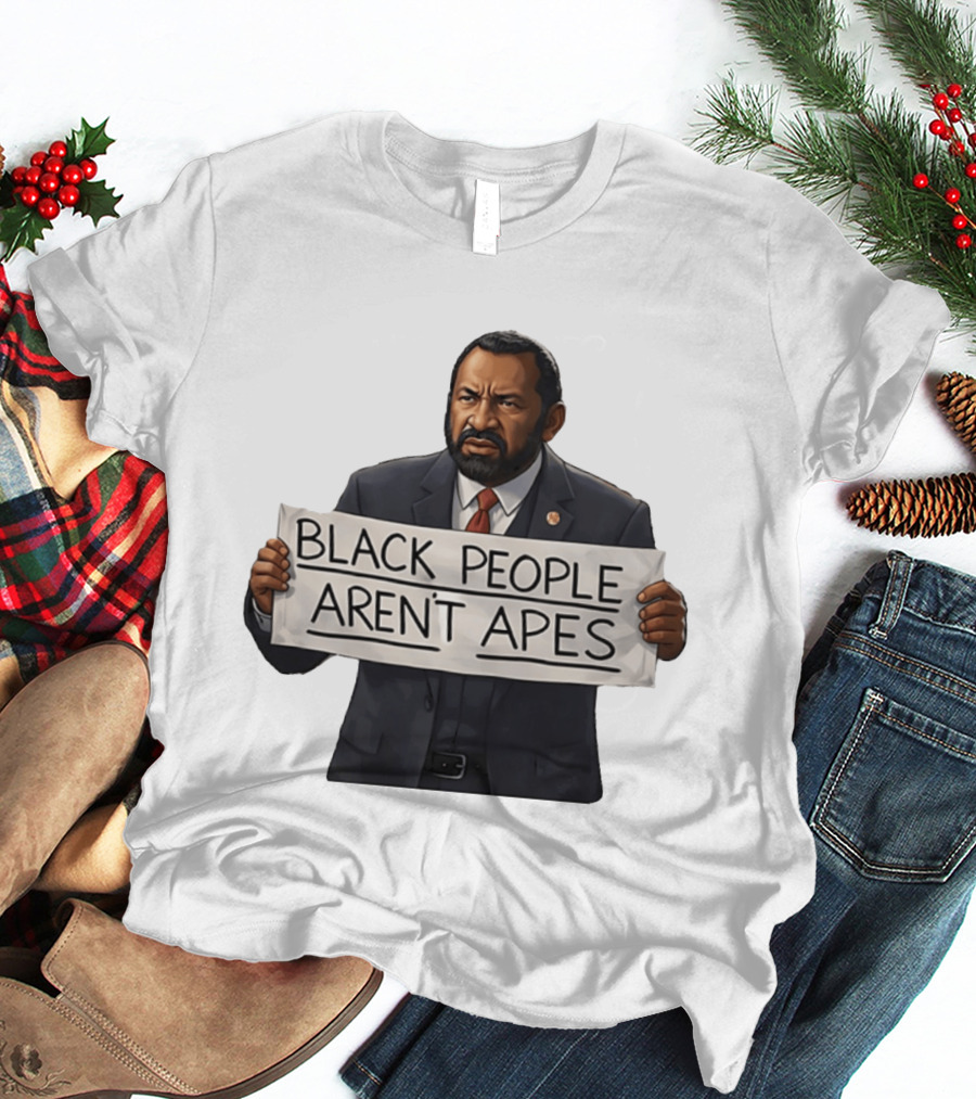 Black People Aren't Apes Congressman Al Green State Of The Union Sign T-Shirt