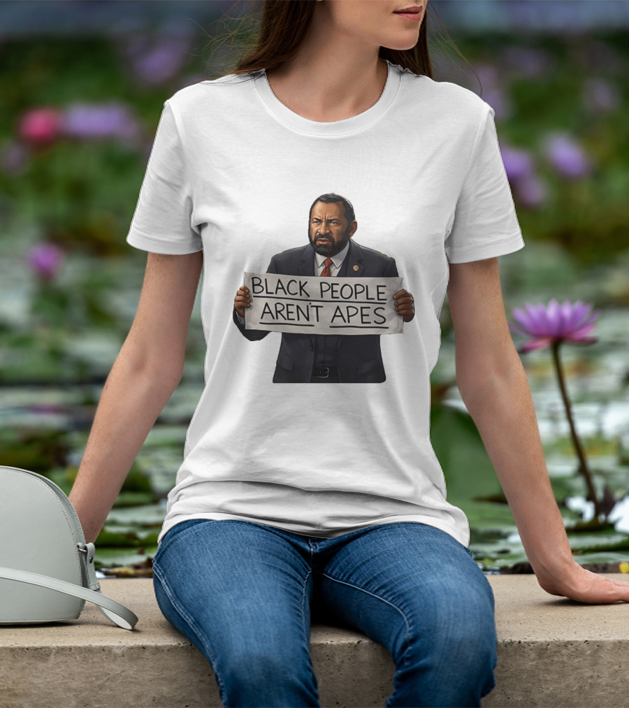 Black People Aren't Apes Congressman Al Green State Of The Union Sign T-Shirt