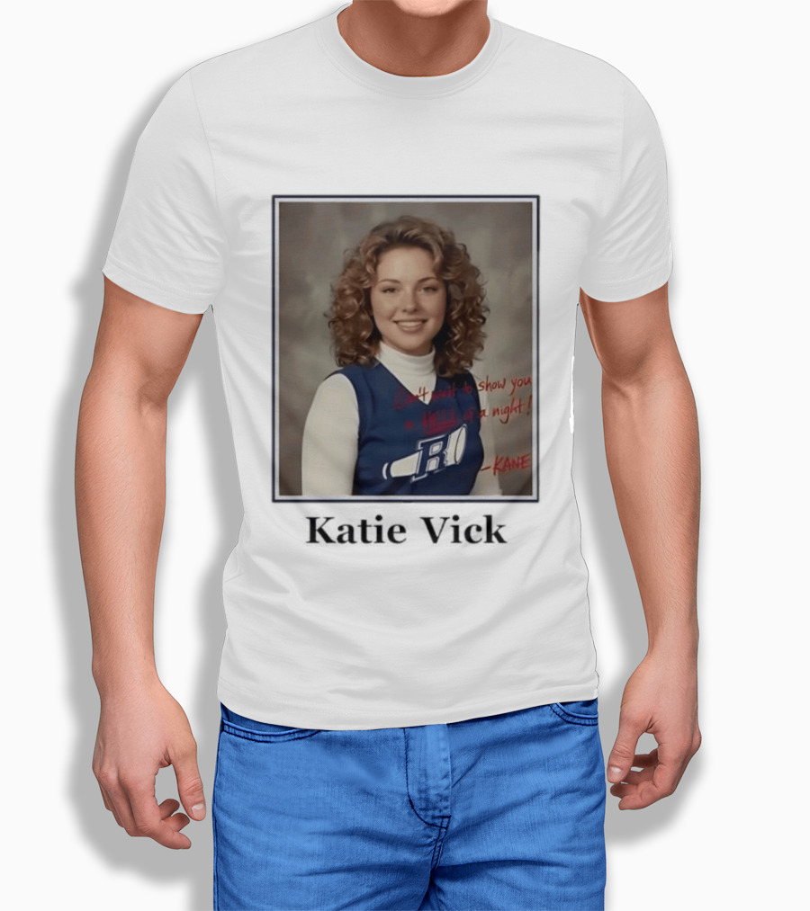 Katie Vick Cheerleader Kane Can't Wait To Show You A Hell Of A Night T-Shirt