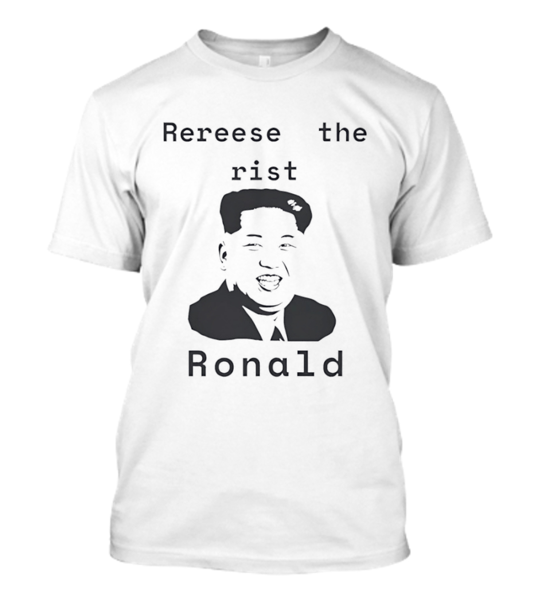 Rereese The Rist Ronald Kim Jong Un T-Shirt