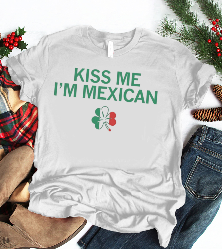 Kiss Me I'm Mexican St Patrick's Day Clover T-Shirt