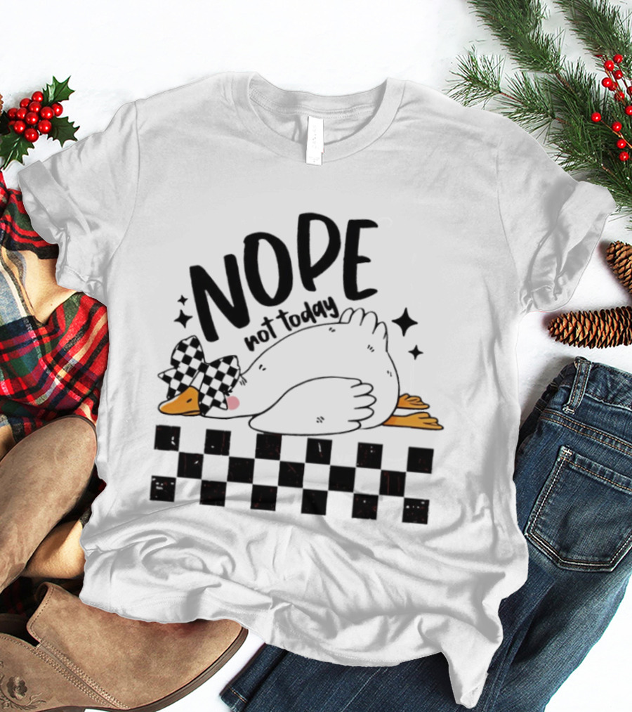Nope Not Today Lazy Goose Checkered Flag T-Shirt