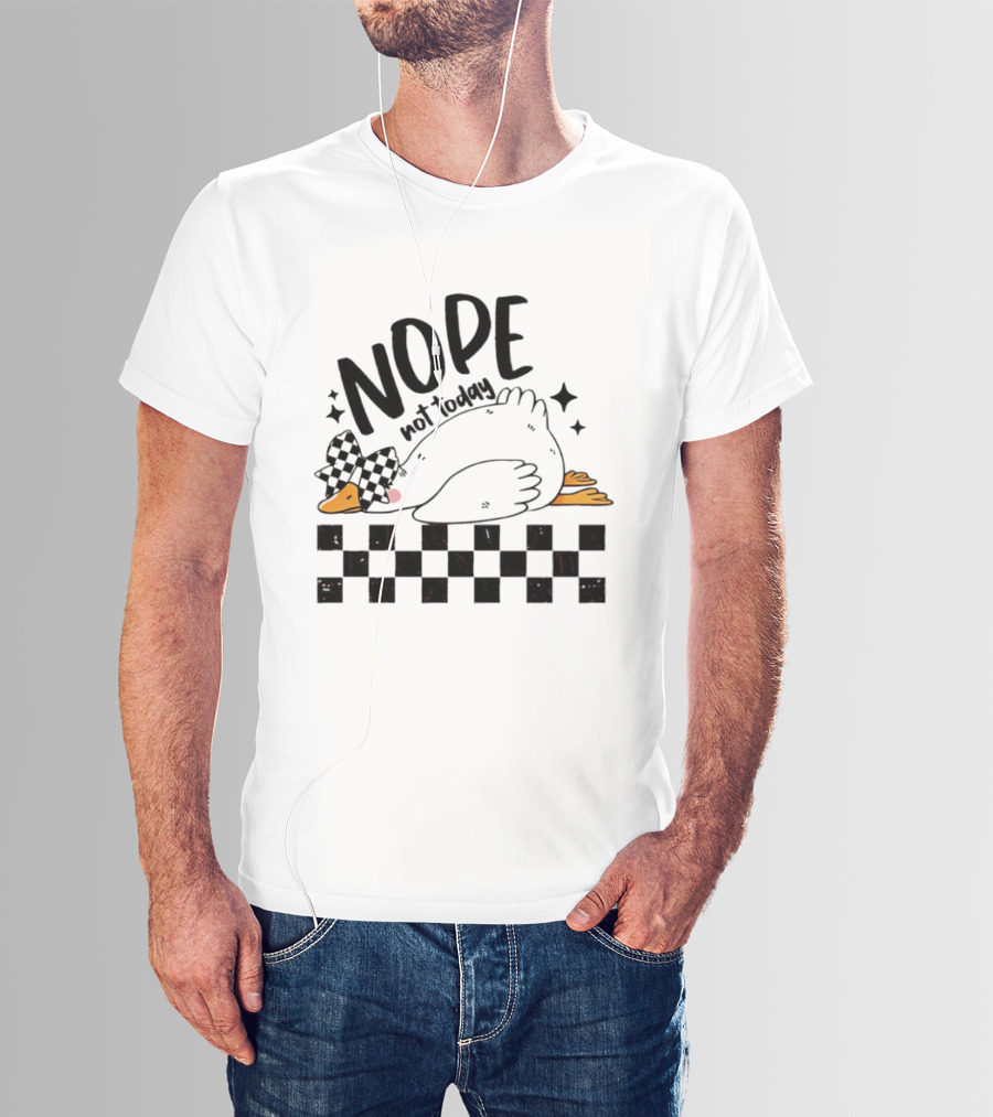 Nope Not Today Lazy Goose Checkered Flag T-Shirt