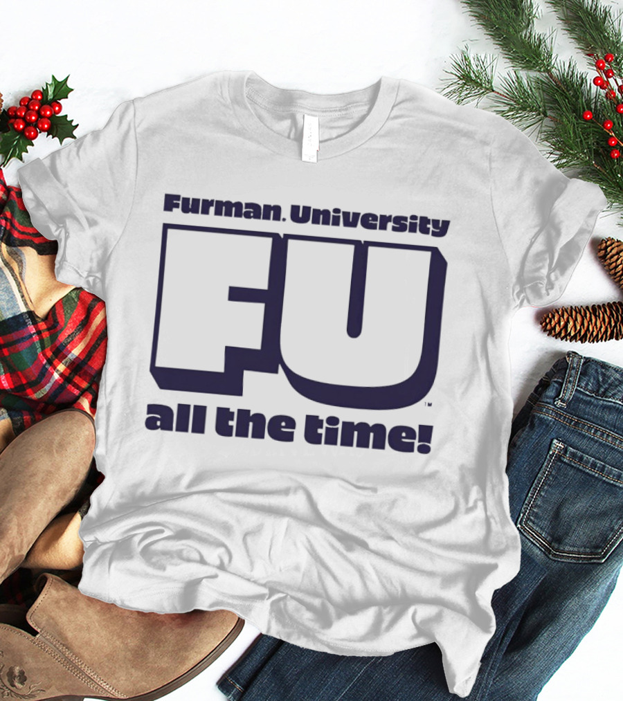Furman University FU All The Time T-Shirt