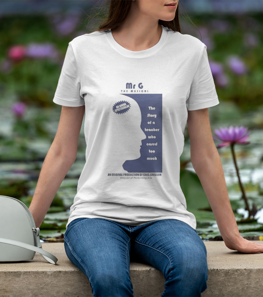 Mr G The Story Of A Teacher Who Cared Too Much Musical Sensation T-Shirt
