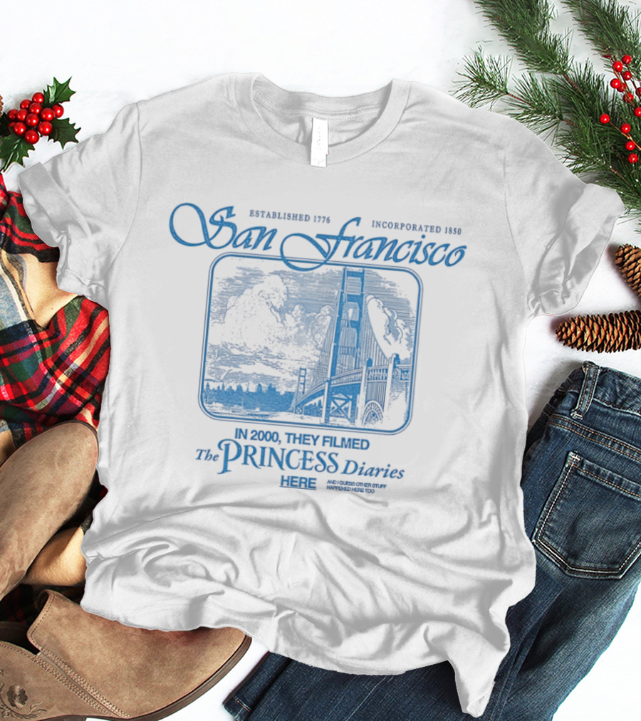 The Princess Diaries San Francisco Golden Gate Bridge Established 1776 T-Shirt