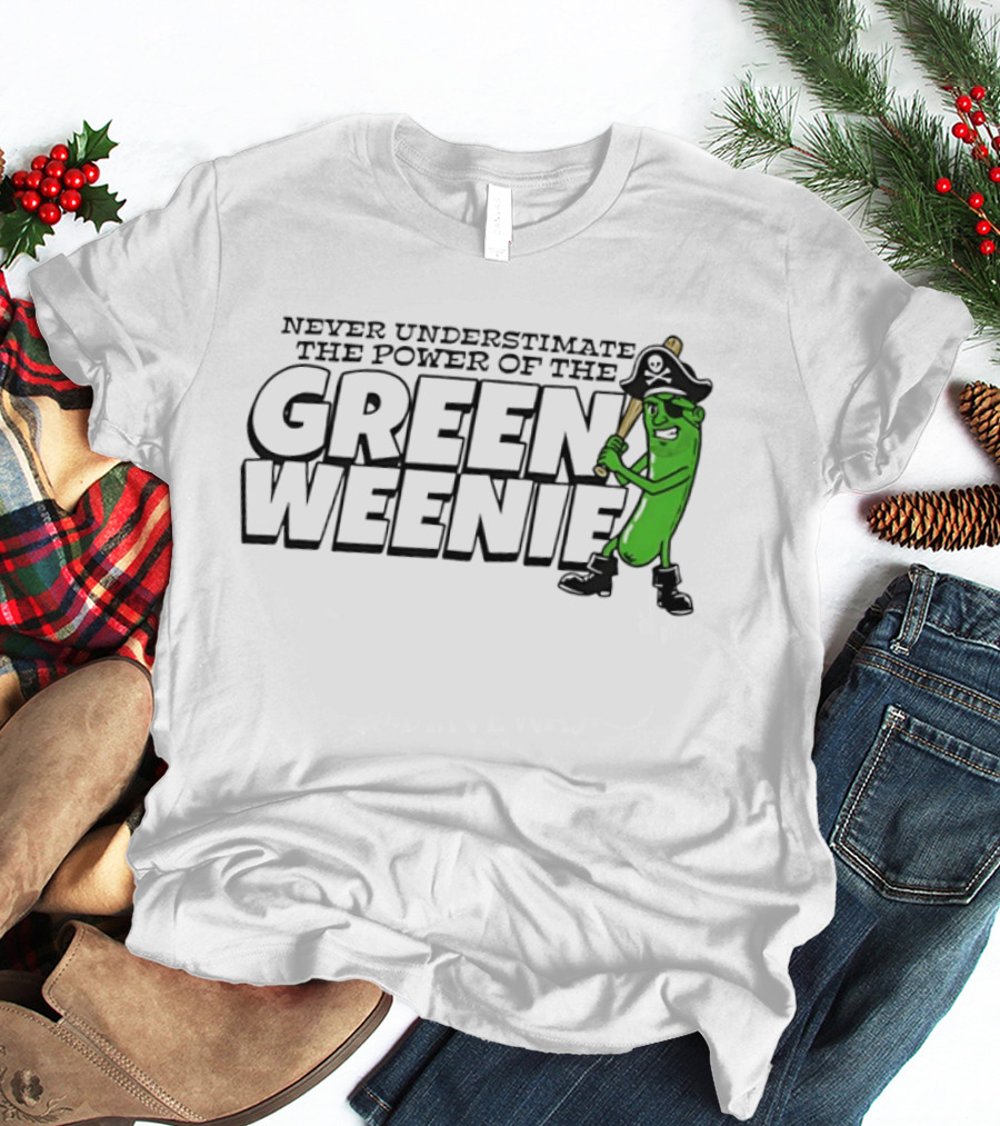 Never Underestimate The Power Of The Green Weenie Pirate Pickle T-Shirt