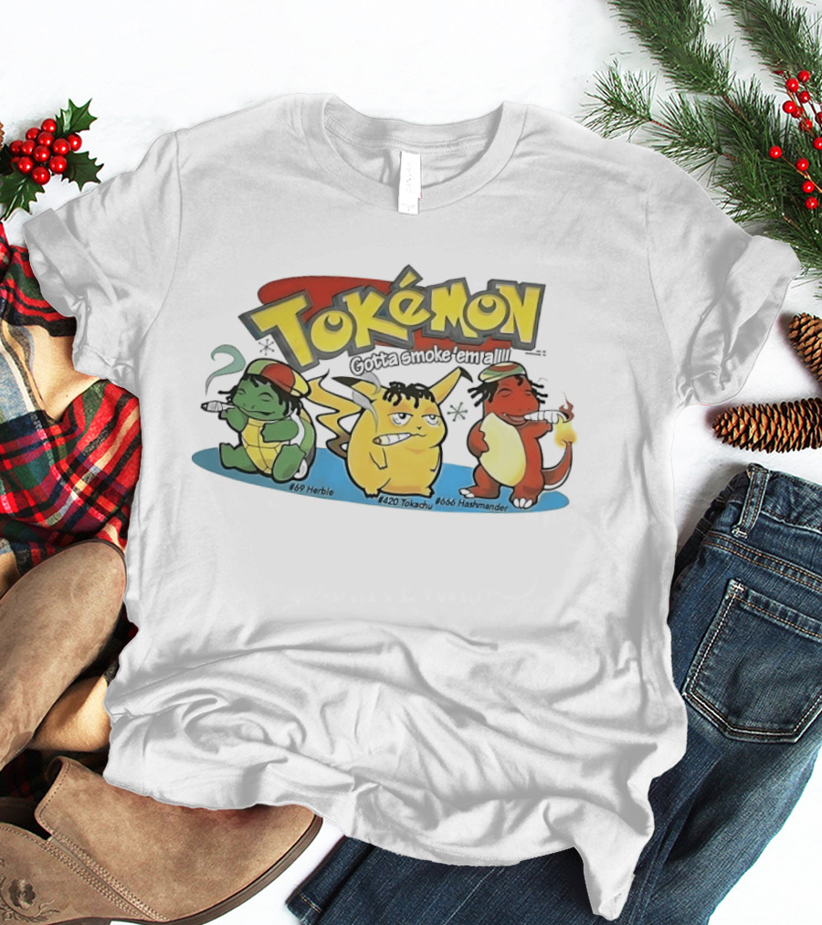 Tokémon Gotta Smoke'em All 420 Tokachu 669 Herble 666 Hashmander T-Shirt